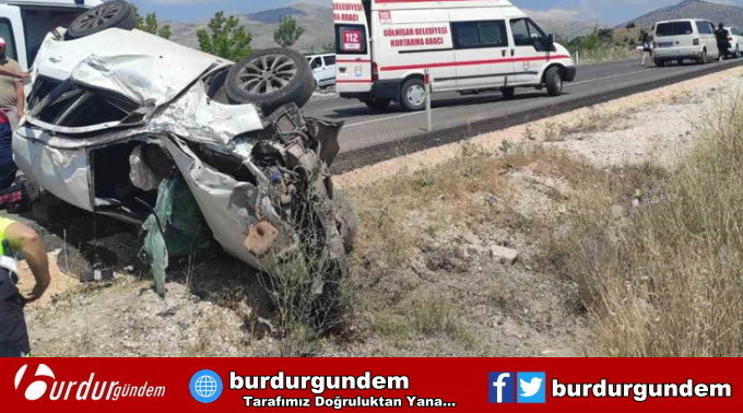 BURDUR’DA BAYRAM DÖNÜŞÜ KORKUNÇ KAZA