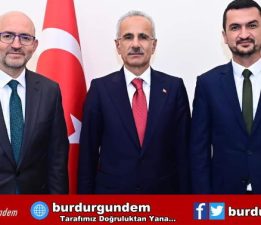 BURDUR’UN ULAŞIM TALEPLERİNİ BAKAN URALOĞLU’NA İLETTİLER