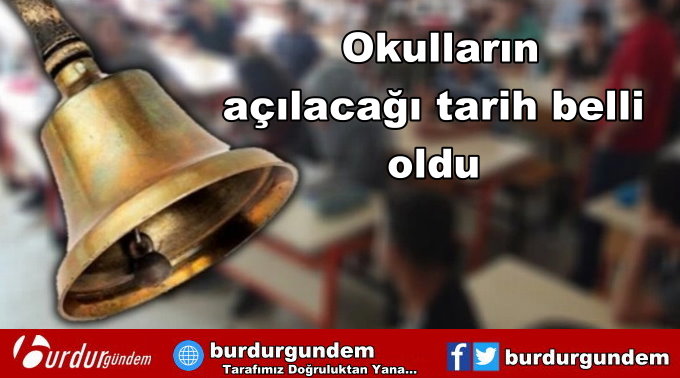 Okulların açılacağı tarih belli oldu