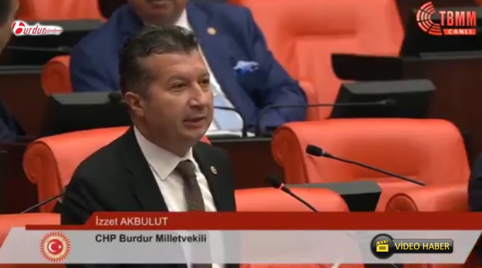 CHP’Lİ VEKİL AKBULUT TBMM’DE SORUNLARI GÜNDEME TAŞIMAYA DEVAM EDİYOR