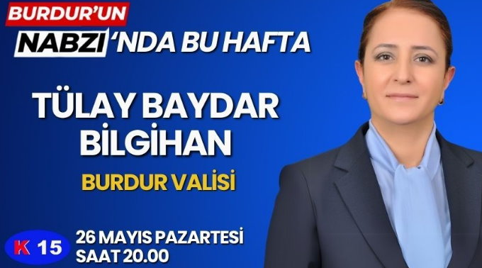 Vali Bilgihan, Burdur’un Nabzı’nda Konuşacak