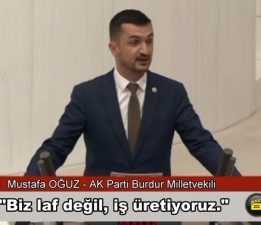 Burdur Milletvekili Mustafa Oğuz “Biz laf değil, iş üretiyoruz.”