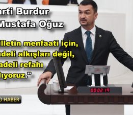 BURDUR MİLLETVEKİLİ MUSTAFA OĞUZ’DAN TBMM DE ANLAMLI KONUŞMA