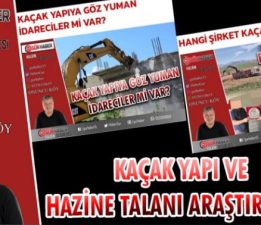 ARAŞTIRMACI USTA GAZETECİ HASAN GÜRAKSU KAÇAK İNŞAT İLE ALAKALI YAZDI…