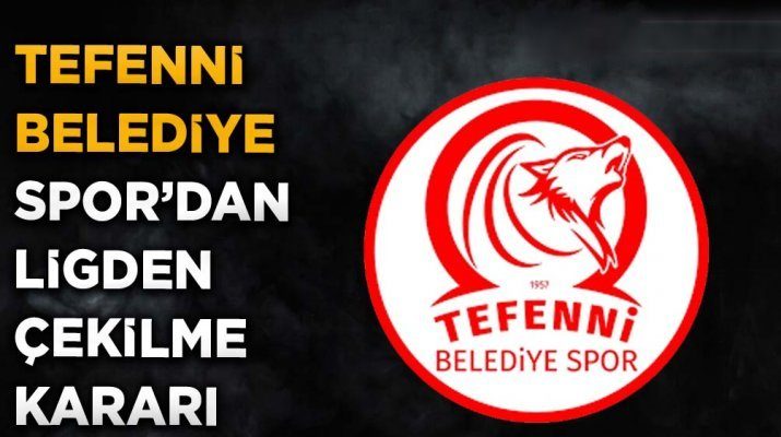 TEFENNİ BELEDİYE SPOR’DAN LİGDEN ÇEKİLME KARARI