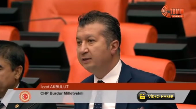 CHP Burdur MV. İzzet Akbulut “Meclis’te Şeker Fabrikasına kota ve nakliyeci tepkisi”