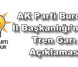 AK Parti Burdur İl Başkanlığı’ndan Tren Garı Açıklaması