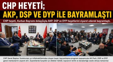 CHP Heyeti; AKP, DSP ve DYP ile Bayramlaştı