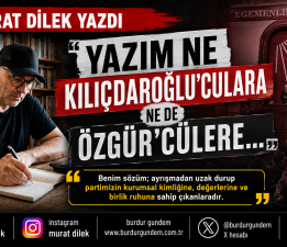Yazım ne Kılıçdaroğlu’culara ne de Özgür’cülere…