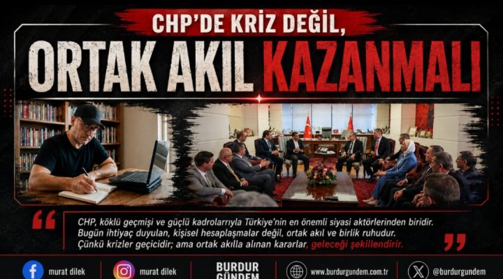 CHP’de Kriz Değil, Ortak Akıl Kazanmalı