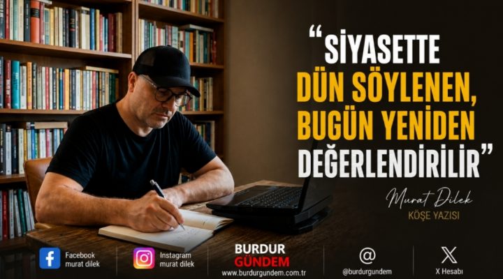 Siyasette Dün ve Bugün Arasında İnce Çizgi
