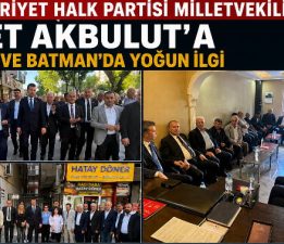 Cumhuriyet Halk Partisi Milletvekili İzzet Akbulut’a Elazığ ve Batman’da Yoğun İlgi