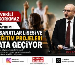 AK Parti Burdur Milletvekili Adem Korkmaz Burdur’a Eğitim Yatırımlarını açıkladı