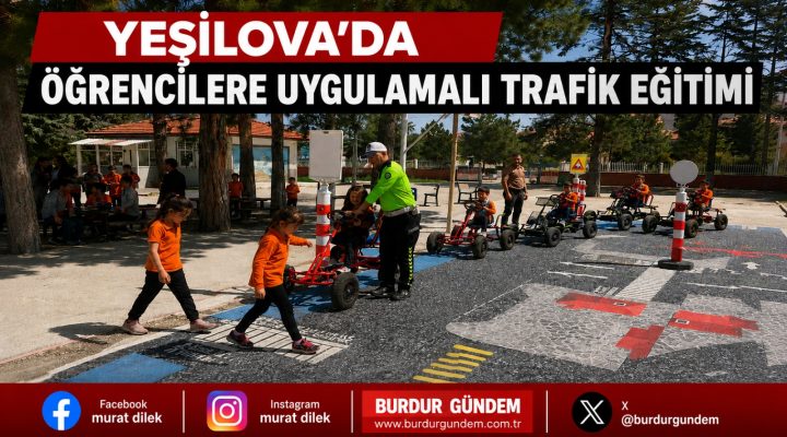 Yeşilova’da Öğrencilere Uygulamalı Trafik Eğitimi